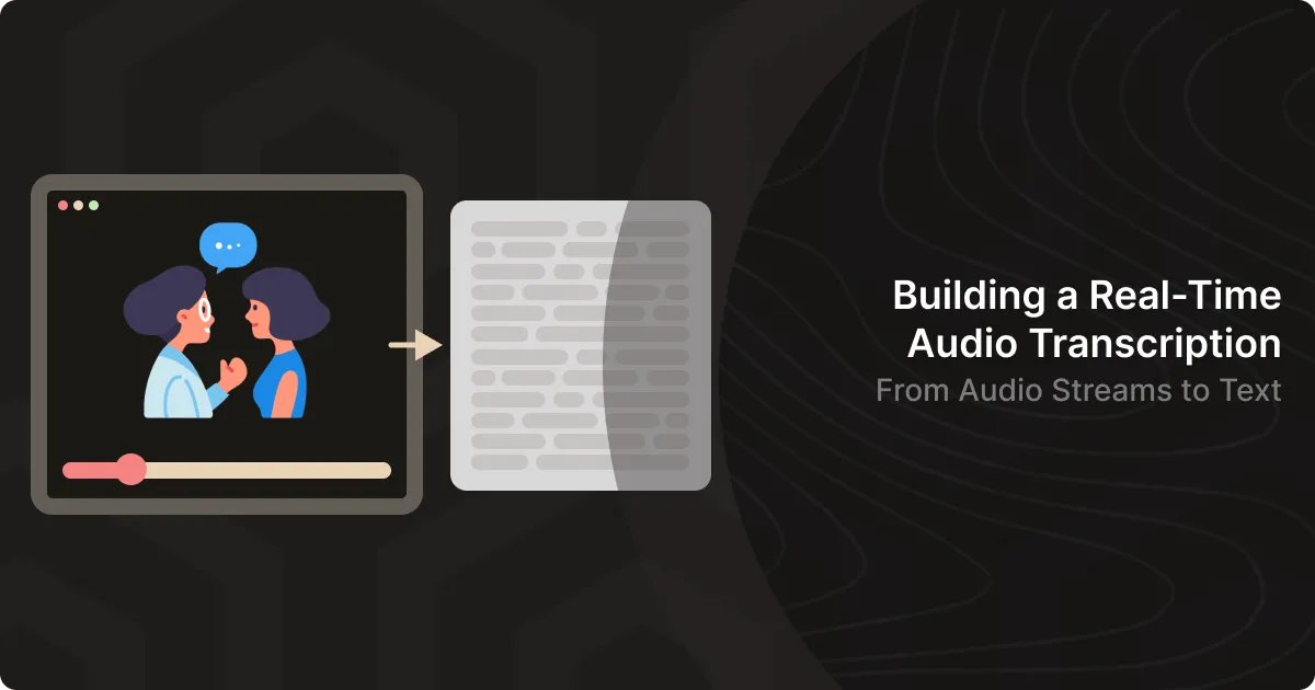 Building a Real-Time Audio Transcription: From Audio Streams to Text